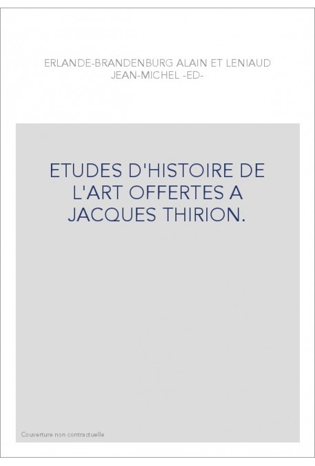ETUDES D'HISTOIRE DE L'ART OFFERTES A JACQUES THIRION.