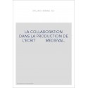 LA COLLABORATION DANS LA PRODUCTION DE L'ECRIT MEDIEVAL.
