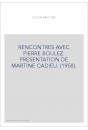 RENCONTRES AVEC PIERRE BOULEZ. PRESENTATION DE MARTINE CADIEU. (1958).