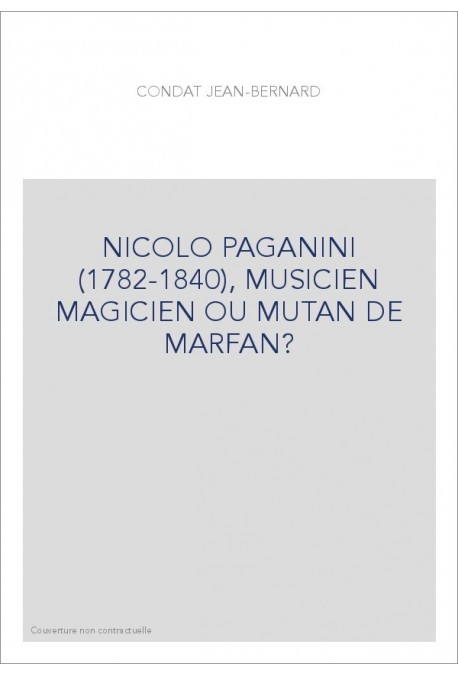NICOLO PAGANINI (1782-1840), MUSICIEN MAGICIEN OU MUTAN DE MARFAN?