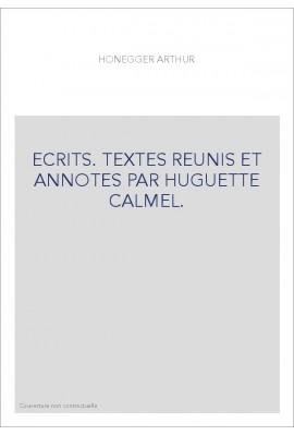 ECRITS. TEXTES REUNIS ET ANNOTES PAR HUGUETTE CALMEL.