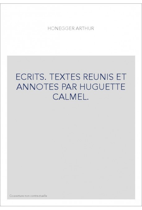 ECRITS. TEXTES REUNIS ET ANNOTES PAR HUGUETTE CALMEL.