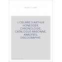 L'OEUVRE D'ARTHUR HONEGGER. CHRONOLOGIE, CATALOGUE RAISONNE, ANALYSES, DISCOGRAPHIE.