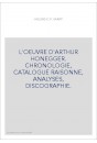 L'OEUVRE D'ARTHUR HONEGGER. CHRONOLOGIE, CATALOGUE RAISONNE, ANALYSES, DISCOGRAPHIE.