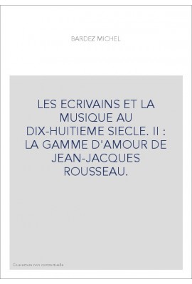 LES ECRIVAINS ET LA MUSIQUE AU DIX-HUITIEME SIECLE. TOME II.