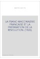 LA FRANC-MAÇONNERIE FRANÇAISE ET LA PRÉPARATION DE LA RÉVOLUTION