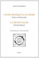 COURS PRATIQUE D'ALCHIMIE. NOTES SUR PARACELSE. LA DIVINE MAGIE. NICOLAS FLAMEL.