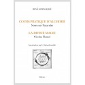 COURS PRATIQUE D'ALCHIMIE. NOTES SUR PARACELSE. LA DIVINE MAGIE. NICOLAS FLAMEL.