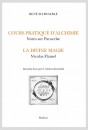 COURS PRATIQUE D'ALCHIMIE. NOTES SUR PARACELSE. LA DIVINE MAGIE. NICOLAS FLAMEL.