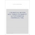L'IRLANDE AU MOYEN AGE. GIRAUD DE BARRI ET LA "TOPOGRAPHIA HIBERNICA" (1188).