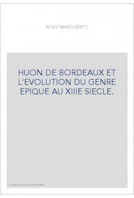 HUON DE BORDEAUX ET L'EVOLUTION DU GENRE EPIQUE AU XIIIE SIECLE.