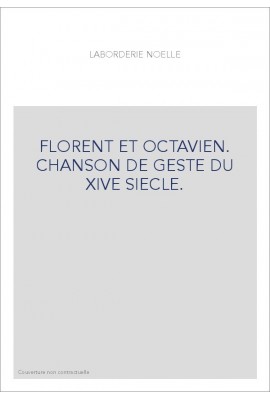 FLORENT ET OCTAVIEN. CHANSON DE GESTE DU XIVE SIECLE.