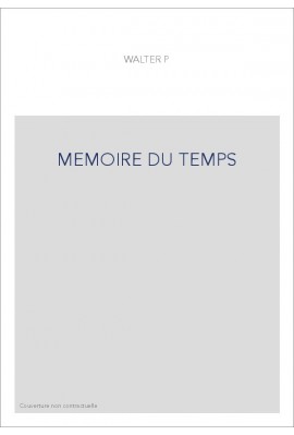 LA MEMOIRE DU TEMPS. FETES ET CALENDRIERS, DE CHRETIEN DE TROYES A "LA MORT ARTU".