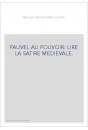 FAUVEL AU POUVOIR: LIRE LA SATIRE MEDIEVALE.