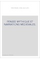 PENSEE MYTHIQUE ET NARRATIONS MEDIEVALES.