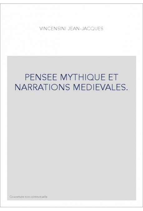 PENSEE MYTHIQUE ET NARRATIONS MEDIEVALES.