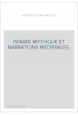 PENSEE MYTHIQUE ET NARRATIONS MEDIEVALES.