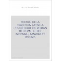TEXTUS. DE LA TRADITION LATINE A L'ESTHETIQUE DU ROMAN MEDIEVAL. LE BEL INCONNU, AMADAS ET YDOINE.