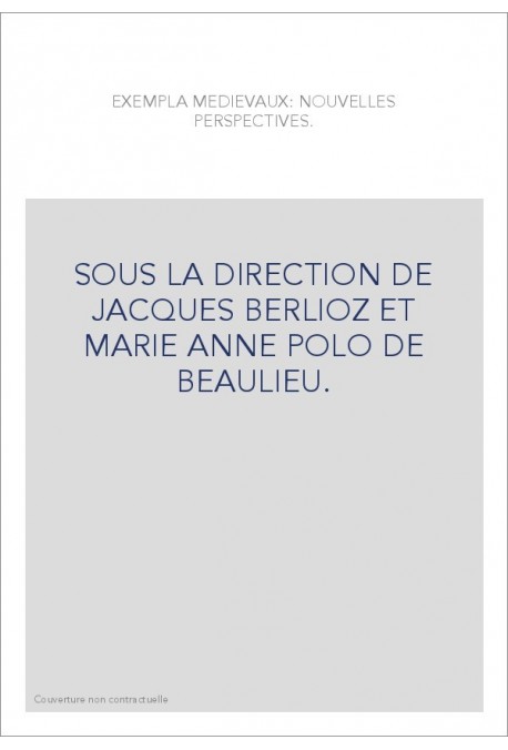 LES EXEMPLA MEDIEVAUX : NOUVELLES PERSPECTIVES.