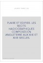 PLAIRE ET EDIFIER. LES RECITS HAGIOGRAPHIQUES COMPOSES EN ANGLETERRE AUX XIIE ET XIIIE SIECLES.