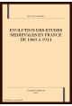 EVOLUTION DES ETUDES MEDIEVALES EN FRANCE DE 1860 A 1914