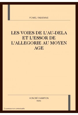 LES VOIES DE L'AU-DELA ET L'ESSOR DE L'ALLEGORIE AU MOYEN AGE