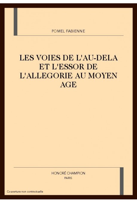 LES VOIES DE L'AU-DELA ET L'ESSOR DE L'ALLEGORIE AU MOYEN AGE