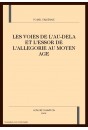 LES VOIES DE L'AU-DELA ET L'ESSOR DE L'ALLEGORIE AU MOYEN AGE