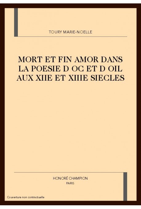 MORT ET FIN AMOR DANS LA POESIE D OC ET D OIL AUX XIIE ET XIIIE SIECLES