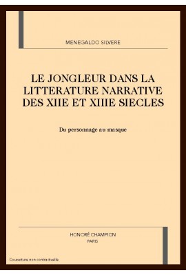 LE JONGLEUR DANS LA LITTERATURE NARRATIVE DES XIIE ET XIIIE SIECLES