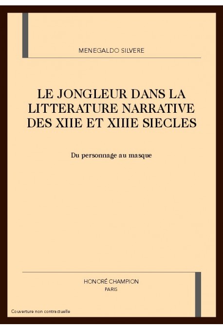 LE JONGLEUR DANS LA LITTERATURE NARRATIVE DES XIIE ET XIIIE SIECLES