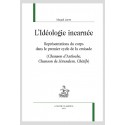 L’IDÉOLOGIE INCARNÉE REPRÉSENTATIONS DU CORPS DANS LE PREMIER CYCLE DE LA CROISADE