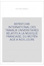 REPERTOIRE INTERNATIONAL DES TRAVAUX UNIVERSITAIRES RELATIFS A LA MUSIQUE FRANCAISE, DU MOYEN AGE A NOS JOURS