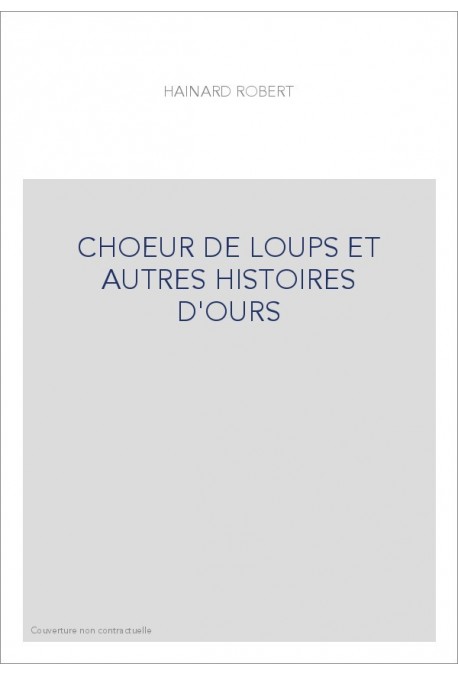 CHOEUR DE LOUPS ET AUTRES HISTOIRES D'OURS