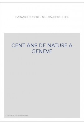 CENT ANS DE NATURE A GENEVE