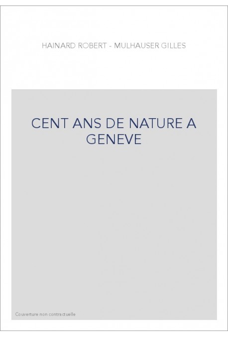 CENT ANS DE NATURE A GENEVE