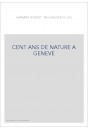 CENT ANS DE NATURE A GENEVE