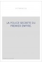 LA POLICE SECRETE DU PREMIER EMPIRE. TOME 1 : JUIN-DECEMBRE 1810.