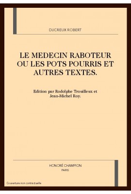 LE MEDECIN RABOTEUR OU LES POTS POURRIS ET AUTRES TEXTES.