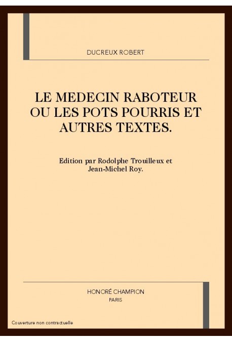 LE MEDECIN RABOTEUR OU LES POTS POURRIS ET AUTRES TEXTES.