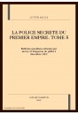 LA POLICE SECRETE DU PREMIER EMPIRE. TOME 5 : JUILLET-DECEMBRE 1812