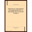 DEBATS DU PARLEMENT DE PARIS PENDANT LA MINORITE DE LOUIS XIV. TOME 2
