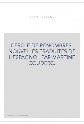 CERCLE DE PENOMBRES. NOUVELLES TRADUITES DE L'ESPAGNOL PAR MARTINE COUDERC.