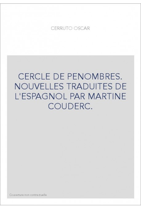 CERCLE DE PENOMBRES. NOUVELLES TRADUITES DE L'ESPAGNOL PAR MARTINE COUDERC.