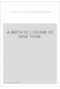 A PARTIR DE L'OEUVRE DE RENE THOM.