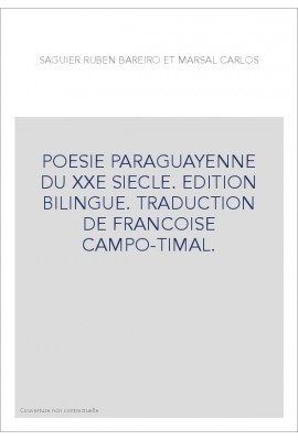 POESIE PARAGUAYENNE DU XXE SIECLE. EDITION BILINGUE. TRADUCTION DE FRANCOISE CAMPO-TIMAL.