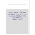 POESIE PARAGUAYENNE DU XXE SIECLE. EDITION BILINGUE. TRADUCTION DE FRANCOISE CAMPO-TIMAL.