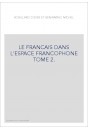 LE FRANCAIS DANS L'ESPACE FRANCOPHONE TOME 2.