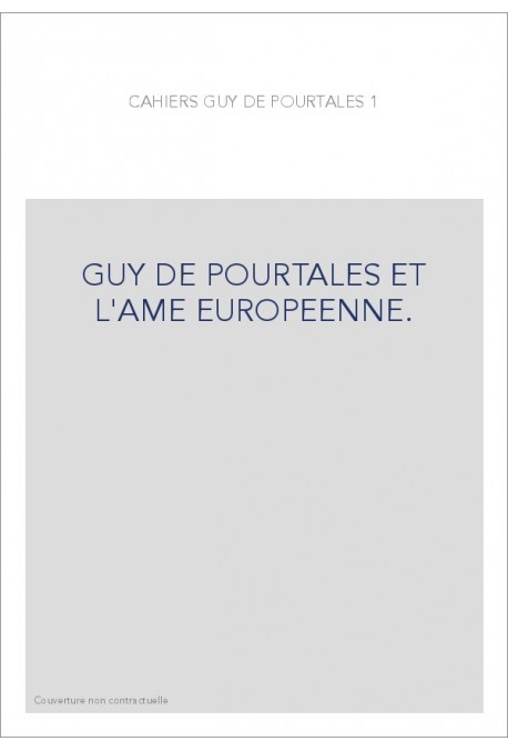 GUY DE POURTALES ET L'AME EUROPEENNE.