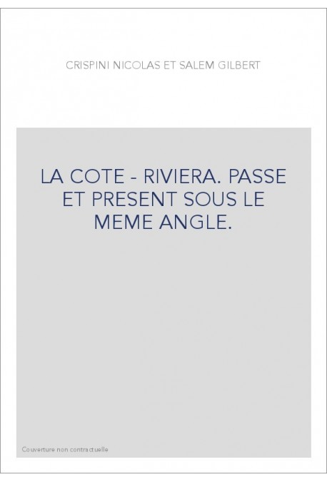 LA COTE - RIVIERA. PASSE ET PRESENT SOUS LE MEME ANGLE.